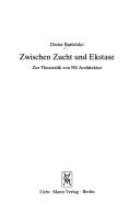 Cover of: Zwischen Zucht und Ekstase by Dieter Bartetzko