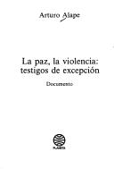 Cover of: La paz, la violencia--testigos de excepción by Arturo Alape