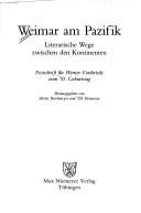Cover of: Weimar am Pazifik: literarische Wege zwischen den Kontinenten : Festschrift für Werner Vordtriede zum 70. Geburtstag
