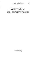 Cover of: Wattenscheid, die Freiheit verloren? by Horst Ueberhorst