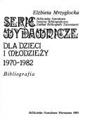 Serie wydawnicze dla dzieci i młodzieży 1970-1982 by Elżbieta Mrzygłocka