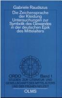 Cover of: Die Zeichensprache der Kleidung: Untersuchungen zur Symbolik des Gewandes in der deutschen Epik des Mittelalters