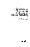 Cover of: Agrupaciones y burocracias sindicales en México, 1906/1938