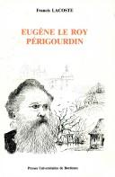 Cover of: Eugène Le Roy, Périgourdin by Francis Lacoste
