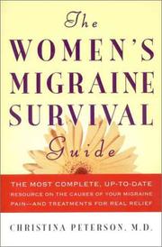 Cover of: The Women's Migraine Survival Guide: The most complete, up-to-date resource on the causes of your migraine pain--and treatments for real relief