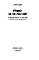 Cover of: Wende in die Zukunft: die Bundesrepublik auf dem Weg in die Informationsgesellschaft