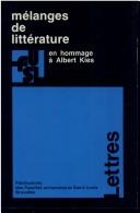 Cover of: Mélanges de littérature en hommage à Albert Kies by textes réunis par Claudine Gothot-Mersch, Claude Pichois.
