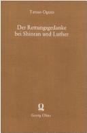 Cover of: Der Rettungsgedanke bei Shinran und Luther: eine religionsvergleichende Untersuchung