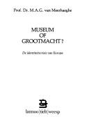Cover of: Museum of grootmacht? by Marcel Alfons Gilbert van Meerhaeghe