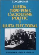 Cover of: Lleida (1890-1936): caciquisme polític i lluita electoral