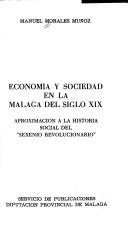 Cover of: Economía y sociedad en la Málaga del siglo XIX: aproximación a la historia social del "Sexenio Revolucionario"