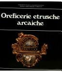 Oreficerie etrusche arcaiche by Marisa Scarpignato