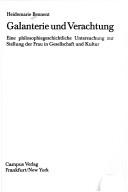 Cover of: Galanterie und Verachtung: eine philosophiegeschichtliche Untersuchung zur Stellung der Frau in Gesellschaft und Kultur