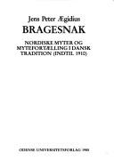 Cover of: Bragesnak: nordiske myter og mytefortælling i dansk tradition (indtil 1910)