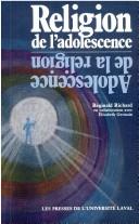 Cover of: Religion de l'adolescence, adolescence de la religion: vers une psychologie de la religion à l'adolescence