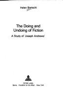 Cover of: The doing and undoing of fiction: a study of "Joseph Andrews"