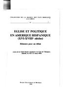 Cover of: Eglise et politique en Amérique hispanique, XVI-XVIIIe siècles: éléments pour un débat : actes de la table ronde organisée à la Casa de Velázquez, Madrid, les 30 et 31 mars 1981.