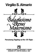Cover of: Balagtasismo versus modernismo by Virgilio S. Almario
