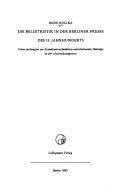 Cover of: Die Belletristik in der Berliner Presse des 19. Jahrhunderts: Untersuchungen zur Sozialisationsfunktion unterhaltender Beiträge in der Nachrichtenpresse