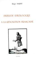 Cover of: Prélude idéologique à la Révolution française: le rousseauisme avant 1789