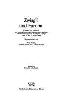 Cover of: Zwingli und Europa: Referate und Protokoll des Internationalen Kongresses aus Anlass des 500. Geburtstages von Huldrych Zwingli, vom 26. bis 30. März 1984