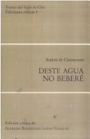 Cover of: Deste agua no beberé by Andrés de Claramonte y Corroy