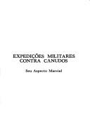 Cover of: Expedições militares contra Canudos: seu aspecto marcial