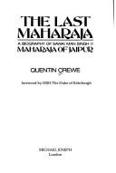 Cover of: The last Maharaja: a biography of Sawai Man Singh II, Maharaja of Jaipur