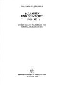 Cover of: Bulgarien und die Mächte 1913-1915: ein Beitrag zur Weltkriegs- und Imperialismusgeschichte