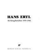 Hans Ertl als Kriegsberichter 1939-1945 by Hans Ertl