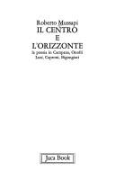 Cover of: Il centro e l'orizzonte by Roberto Mussapi