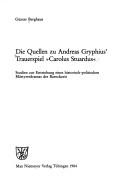 Die Quellen zu Andreas Gryphius' Trauerspiel "Carolus Stuardus" by Günter Berghaus