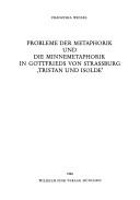Cover of: Probleme der Metaphorik und die Minnemetaphorik in Gottfrieds von Strassburg "Tristan und Isolde"