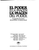 Cover of: El Poder de la imagen y la imagen del poder: fotografías de prensa del porfiriato a la época actual