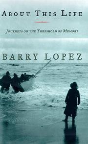 Cover of: About this life by Barry Lopez