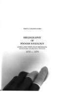 Cover of: Bibliography of Finnish sociology, 1970-1979 =: Suomalaisen sosiologian bibliografia 1970-1979