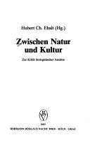 Cover of: Zwischen Natur und Kultur: zur Kritik biologistischer Ansätze