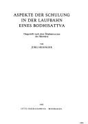 Cover of: Aspekte der Schulung in der Laufbahn eines Bodhisattva: dargestellt nach dem Śikṣāsamuccaya des Śāntideva