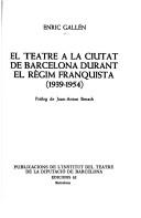 El teatre a la ciutat de Barcelona durant el règim franquista (1939-1954) by Enric Gallén