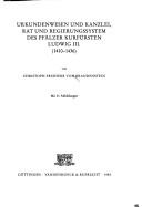 Urkundenwesen und Kanzlei, Rat und Regierungssystem des Pfälzer Kurfürsten Ludwig III. (1410-1436) by Brandenstein, Christoph Freiherr von.