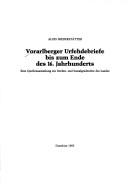 Cover of: Vorarlberger Urfehdebriefe bis zum Ende des 16. Jahrhundets: eine Quellensammlung zur Rechts- und Sozialgeschichte des Landes
