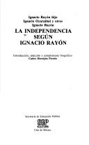 Cover of: La Independencia según Ignacio Rayón