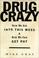 Cover of: Drug Crazy