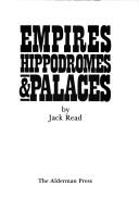Empires, hippodromes & palaces by Jack Read