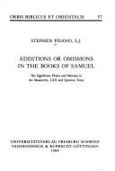 Cover of: Additions or omissions in the Books of Samuel: the significant pluses and minuses in the Massoretic, LXX and Qumran texts
