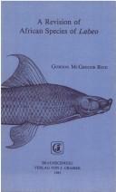 Cover of: A revision of African species of Labeo (Pisces : Cyprinidae) and re-definition of the genus