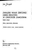 Cover of: Związek Walki Zbrojnej--Armia Krajowa w obwodzie zamojskim 1939-1944: szkice, wspomnienia, dokumenty