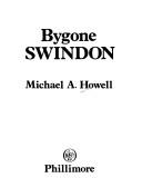 Bygone Swindon by Michael A. Howell