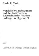 Cover of: Mendelssohns Bachrezeption und ihre Konsequenzen dargestellt an den Präludien und Fugen für Orgel op. 37