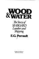 Cover of: Wood & water by E. G. Perrault